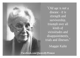 Old Age Is Not A Disease Old Age Quotes Aging Quotes Woman Quotes