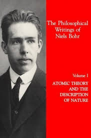 The Philosophical Writings of Niels Bohr, Vol. 1: Atomic Theory and the  Description of Nature by Niels Bohr