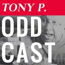 Tony P. Oddcast • A podcast