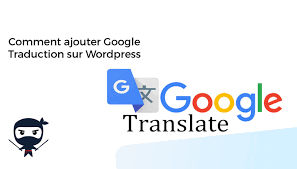 Comment Ajouter Google Traduction Sur Wordpress Wp Ninja Google traduction (en anglais : google traduction sur wordpress wp ninja