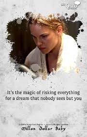 It S The Magic Of Risking Everything For A Dream That Nobody Sees But You Eddie Scrap Iron Dupris Played By Morgan Freeman In Million Doll Film Boks Aktor