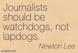 Journalist Quotes Should Be Watchdogs Not Lapdogs Journalism Meetville Quotes Journalism Quotes Journalist Quotes Journalism