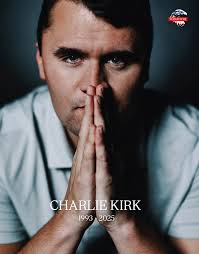 In loving memory of Charlie Kirk. 1993 -2025