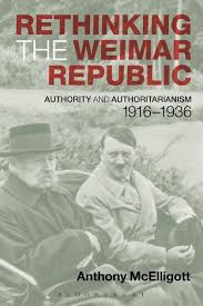 Economic crisis and political instability led to the collapse of the republic and the rise of the third reich. Rethinking The Weimar Republic Authority And Authoritarianism 1916 1936 Anthony Mcelligott Bloomsbury Academic