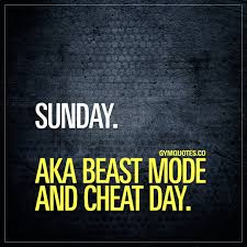 Gym Life Quotes Sunday Aka Beast Mode And Cheat Day