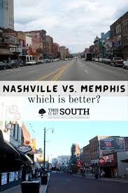 How far is nashville (arkansas) from memphis? Nashville Vs Memphis Who Does It Better This Is My South