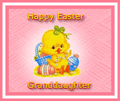Happy Easter To My Granddaughter Happy Easter Quotes Easter Quotes Easter Images