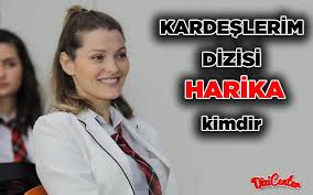 Gözde türker kardeşlerim harika manyaslı karakteri ile oyunculuk kariyerini sürdürüyor. Kardeslerim Dizisi Harika Kimdir Suzan In Kizi Dizicenter