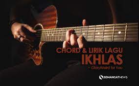 Chord Lan Bakal Tak Buktekke Marang Liane Kunci Gitar Ikhlas Yang Viral Di Tiktok Semangat News