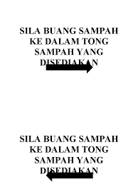 Selain agar lingkungan kita akan tetap bersih dan rapi, tentunya menjaga kebersihan sebagian dari iman. Sila Buang Sampah Ke Dalam Tong Sampah Yang Dised Doc