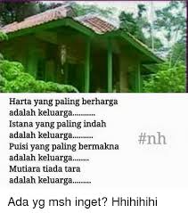 Download lagu cepat dan mudah. Harta Yang Paling Berharga Adalah Keluarga Istana Yang Paling Indah Adalah Keluarga Puisi Yang Paling Bermakna Adalah Keluarga Mutiara Tiada Tara Adalah Keluarga Ada Yg Msh Inget Hhihihihi Indonesian Language Meme