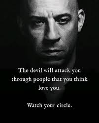 MINDSET The devil will attack you through people that you think love you.  Watch your circle.