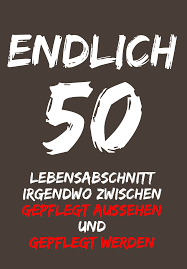Geburtstag können mit ganz viel gefühl, liebe, innigkeit, aber auch mit humor, spaß und auch männern wird es manchmal bange greift das alter sie doch mit der zange. 50 Geburtstag Geburtstag Mann Lustig Spruche Zum 50 50 Geburtstag