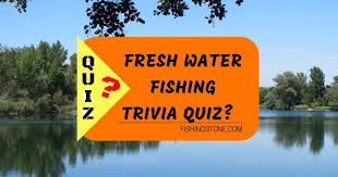 This post was created by a member of the buzzfeed commun. 10 Fresh Water Fishing Trivia Quiz Questions You Cant Answer