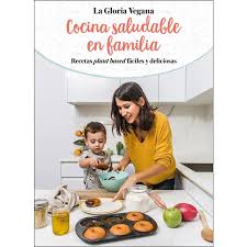 20 recetas navideñas con pollo económicas y deliciosas. Cocina Saludable En Familia Recetas Plant Based Faciles Y Deliciosas Tapa Blanda De 6 A 9 El Corte Ingles