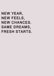 New Year New Feels New Chances Same Dreams Fresh Starts Unknown Newyear 2019quotes Quotes Newyearquotes Happynewyear Inspirationalquotes Inspir