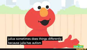 Julius Sometimes Does Things Differently Because Julia Has Autism Sesame Street