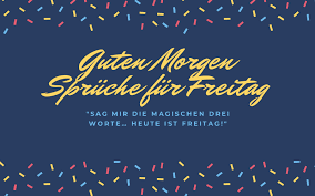 Maybe you would like to learn more about one of these? 49 Guten Morgen Freitag Spruche Bilder Freitag Grusse 2021