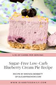 These scrumptious bread pudding snacks deliver classic flavor without all the carbohydrate. Sugar Free Low Carb Blueberry Cream Pie Diabetes Daily