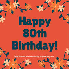 Seeing your beauty at 80 has me very excited to have inherited your genes. Happy 80th Birthday 55 Wishes Messages Poems Someone Sent You A Greeting