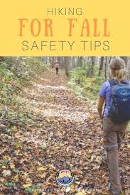 Hiking Safety Tips For Fall Hiking Tips Fall Camping Camping Safety