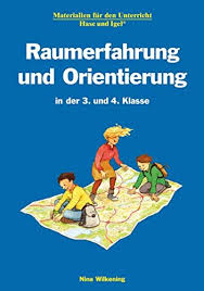 Die orientierung (über etwas (akk)) geschr; Raumerfahrung Und Orientierung In Der 3 Und 4 Klasse Amazon De Wilkening Nina Bucher