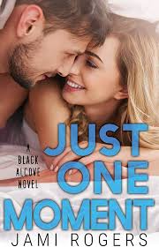 Just One Moment: A Black Alcove Novel: 4 : Rogers, Jami: Amazon.co.za: Books