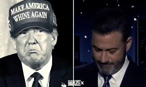 Jimmy Kimmel says Trump needs to change the hats to say 'Make America Whine  Again, then proceeds to whine like a little baby