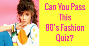 The greatest singles of the '80s—as in any era—possess the power to change the world in three minute. Can You Pass This 80 S Fashion Quiz Quizpug