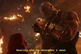 How we respond to disappointment is often influenced by our upbringing; Reality Can Be Whatever I Want Know Your Meme