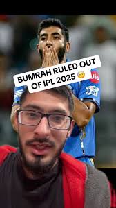 Jasprit Bumrah Ruled Out of IPL 2025: Impact Analysis