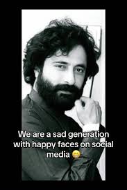 We are a sad generation with happy faces