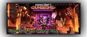 What is new dlc for minecraft flames of nether? Flames Of The Nether And Free Update Coming To Minecraft Dungeons