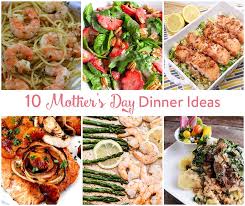 10 Mother S Day Dinner Ideas The Inspired Home Mothers Day Dinner Dinner Dinner Recipes