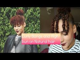 Light bangs with loose wavy hair. Curly Bangs And High Bun Natural Hair Youtube