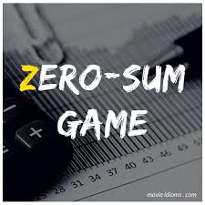 Zero Sum Game Idiom Zero Sum Game Idioms Sum