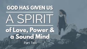Maybe you would like to learn more about one of these? God Has Given Us A Spirit Of Power Love Sound Mind Part Two Youtube