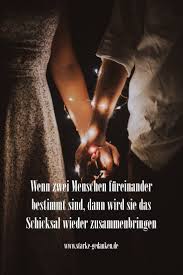 Wenn Zwei Menschen Fureinander Bestimmt Sind Dann Wird Sie Das Schicksal Wieder Zusammenbringen Fureinander Bestimmt Schicksal Zitate Schicksal