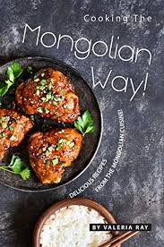 Press alt + / to open this menu. Cooking The Mongolian Way Delicious Recipes From The Mongolian Cuisine Kindle Edition By Ray Valeria Cookbooks Food Wine Kindle Ebooks Amazon Com
