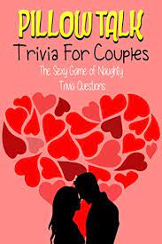 Where would you like to go next? Pillow Talk Trivia For Couples The Sexy Game Of Naughty Trivia Questions Kindle Edition By Polk Melanie Arts Photography Kindle Ebooks Amazon Com