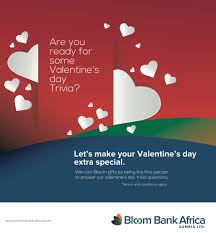 Get valentine's day ideas for your family and loved ones. Bloom Bank Africa Gambia Ltd Get Ready To Win Some Cool Bloom Prizes On This Special Valentine S Day We Will Be Posting A Total Of 10 Valentine S Day Trivia Questions