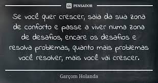 Se Voce Quer Crescer Saia Da Sua Zona Garcom Holanda