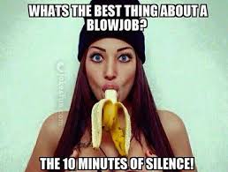Joke4fun Memes The Best Thing About A Blowjob