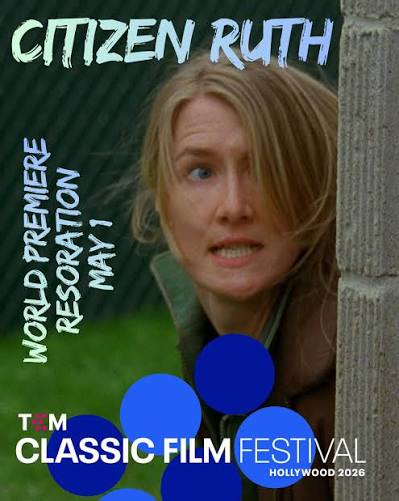 IndieCollect Restoration World Premiere at 17th Annual TCM Classic Film  Festival! CITIZEN RUTH Directed by Alexander Payne Starring Laura Dern  Friday May 1, 2026 – 12 Noon 🎟️TIX AT LINK IN BIO!🎟️