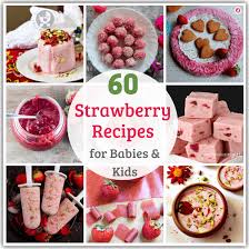 Maybe you would like to learn more about one of these? 60 Healthy Strawberry Recipes For Babies And Kids