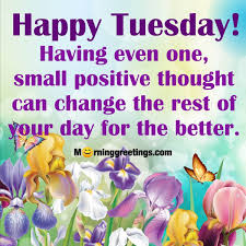 Wishing you a very beautiful tuesday! 50 Best Tuesday Morning Quotes Wishes Pics Morning Greetings Morning Quotes And Wishes Images