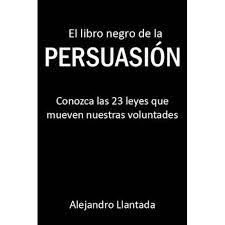 El libro negro de la persuasion libro pdf es uno de los libros de ccc revisados aquí. El Libro Negro De La Persuasion By Alejandro Llantada