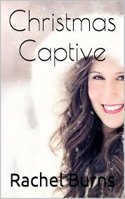 Christmas Captive eBook : Burns, Rachel: Amazon.in: Kindle Store