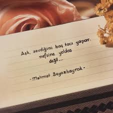Ask Sevdigini Bastaci Yapar Nefsine Yoldas Degil Mehmet Beyazbayrak Sozler Anlamlisozler Guzelsozler Manaliso Alintilar Ozlu Sozler Alinti Sozler