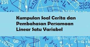 Itulah tadi kumpulan soal teks lho pilihan ganda dan jawabannya. Kumpulan Soal Cerita Dan Pembahasan Persamaan Linear Satu Variabel Ruang Soal